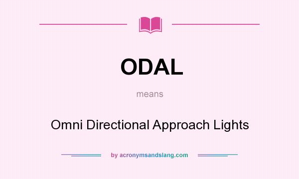 What does ODAL mean? It stands for Omni Directional Approach Lights