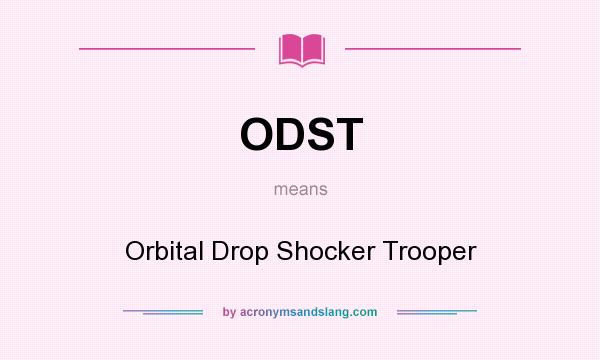 What does ODST mean? It stands for Orbital Drop Shocker Trooper