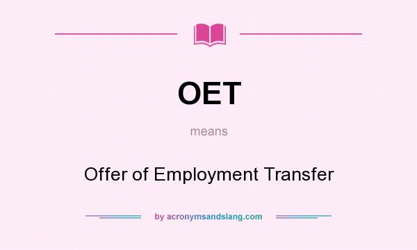 What does OET mean? It stands for Offer of Employment Transfer