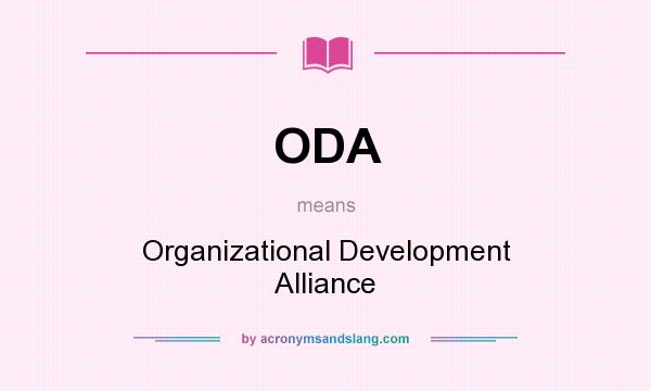 What does ODA mean? It stands for Organizational Development Alliance