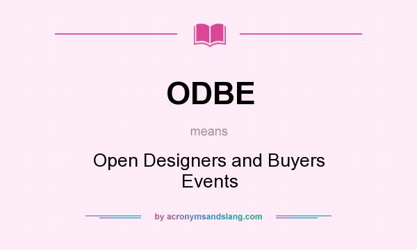 What does ODBE mean? It stands for Open Designers and Buyers Events