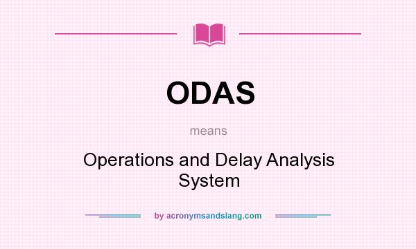 What does ODAS mean? It stands for Operations and Delay Analysis System