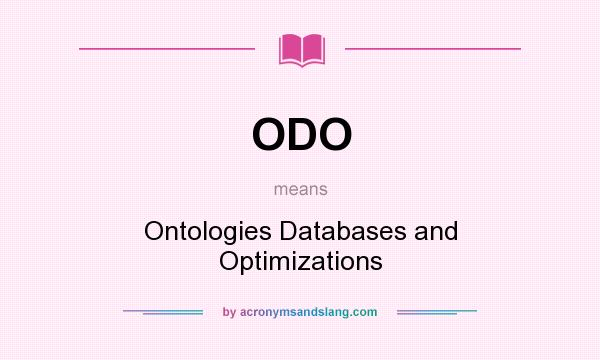 What does ODO mean? It stands for Ontologies Databases and Optimizations