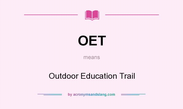 What does OET mean? It stands for Outdoor Education Trail