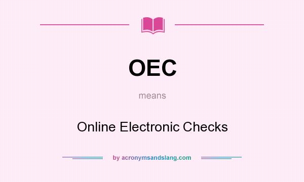 What does OEC mean? It stands for Online Electronic Checks