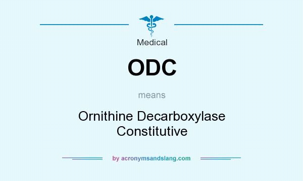 What does ODC mean? It stands for Ornithine Decarboxylase Constitutive