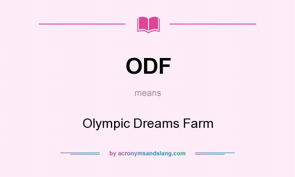 What does ODF mean? It stands for Olympic Dreams Farm