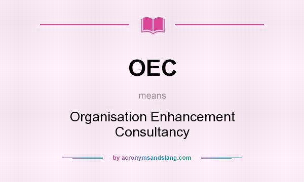 What does OEC mean? It stands for Organisation Enhancement Consultancy