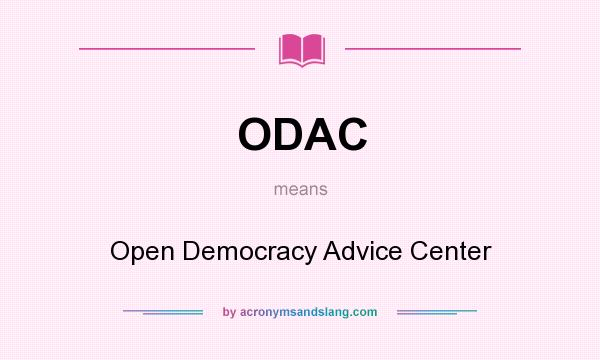 What does ODAC mean? It stands for Open Democracy Advice Center