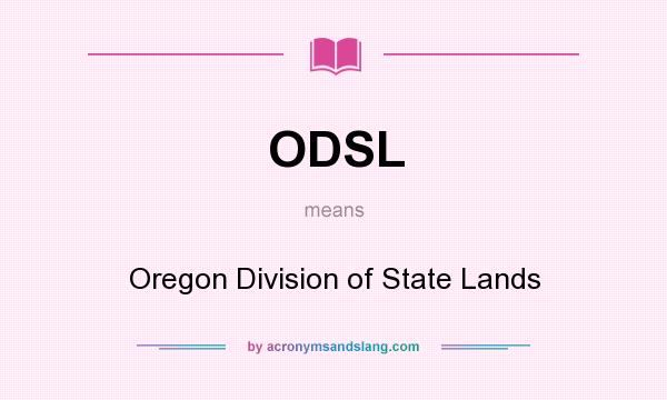 What does ODSL mean? It stands for Oregon Division of State Lands