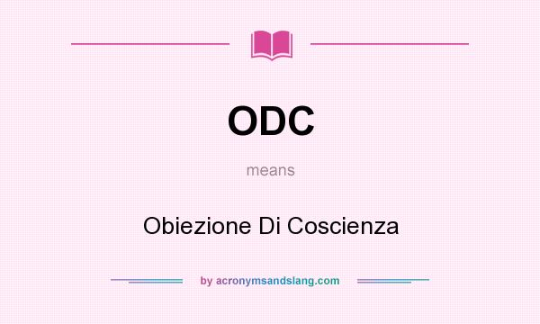 What does ODC mean? It stands for Obiezione Di Coscienza