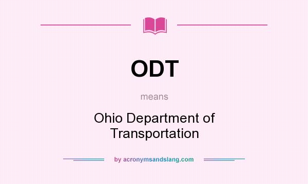 What does ODT mean? It stands for Ohio Department of Transportation