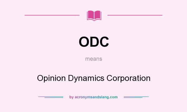 What does ODC mean? It stands for Opinion Dynamics Corporation