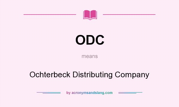 What does ODC mean? It stands for Ochterbeck Distributing Company