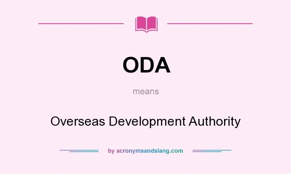 What does ODA mean? It stands for Overseas Development Authority