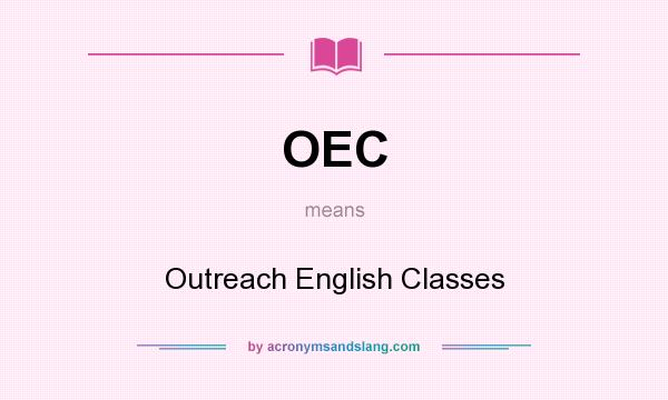 What does OEC mean? It stands for Outreach English Classes