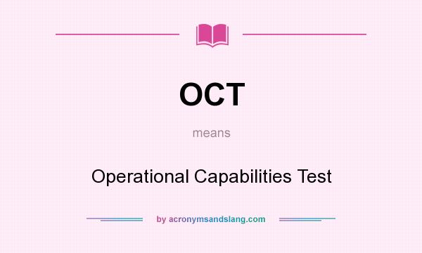 What does OCT mean? It stands for Operational Capabilities Test