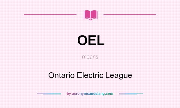 What does OEL mean? It stands for Ontario Electric League