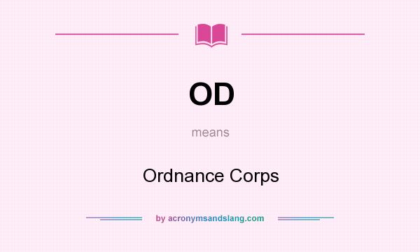 What does OD mean? It stands for Ordnance Corps