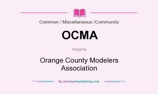 What does OCMA mean? It stands for Orange County Modelers Association