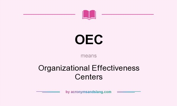 What does OEC mean? It stands for Organizational Effectiveness Centers