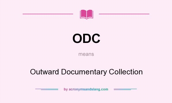 What does ODC mean? It stands for Outward Documentary Collection