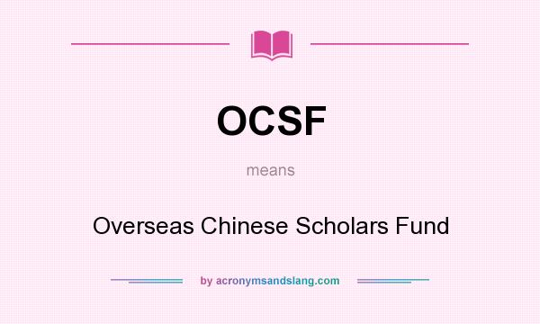 What does OCSF mean? It stands for Overseas Chinese Scholars Fund