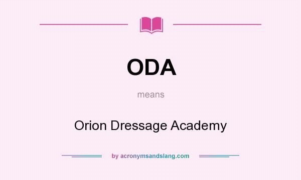 What does ODA mean? It stands for Orion Dressage Academy