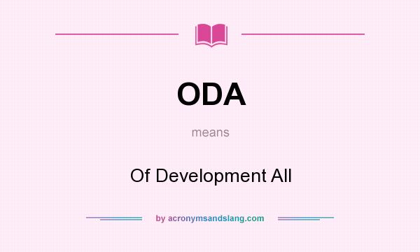 What does ODA mean? It stands for Of Development All