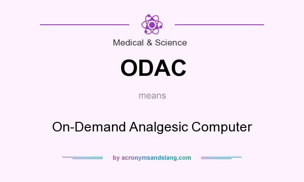 What does ODAC mean? It stands for On-Demand Analgesic Computer