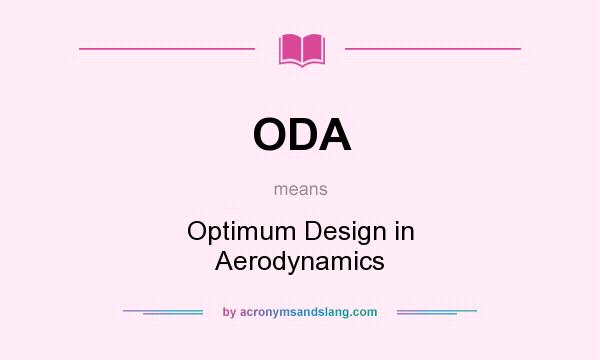 What does ODA mean? It stands for Optimum Design in Aerodynamics