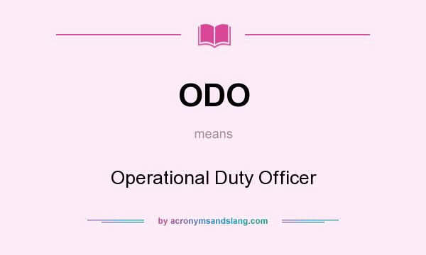 What does ODO mean? It stands for Operational Duty Officer