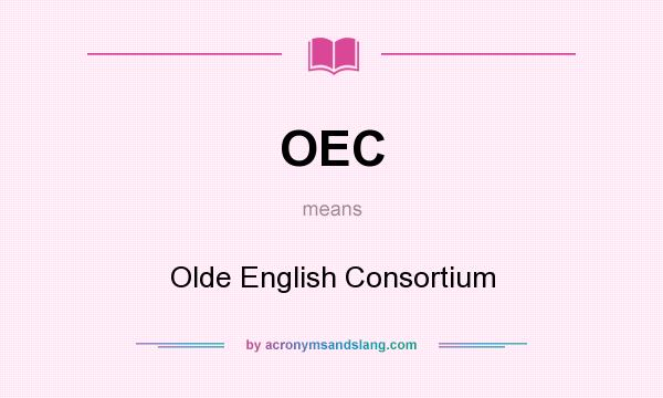 What does OEC mean? It stands for Olde English Consortium