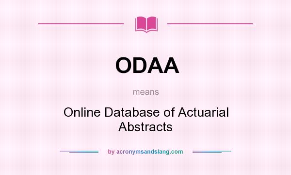 What does ODAA mean? It stands for Online Database of Actuarial Abstracts