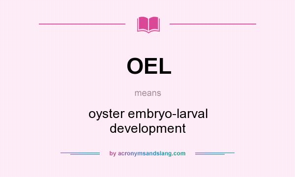 What does OEL mean? It stands for oyster embryo-larval development