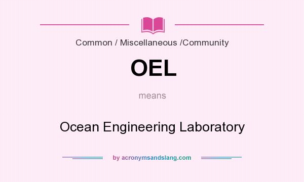 What does OEL mean? It stands for Ocean Engineering Laboratory