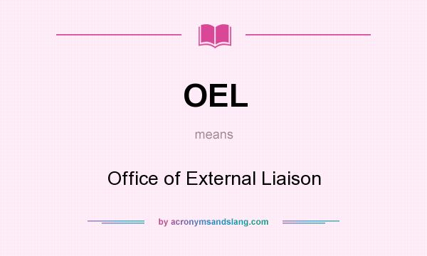 What does OEL mean? It stands for Office of External Liaison