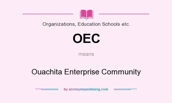 What does OEC mean? It stands for Ouachita Enterprise Community