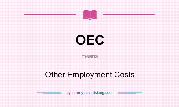 What does OEC mean? It stands for Other Employment Costs