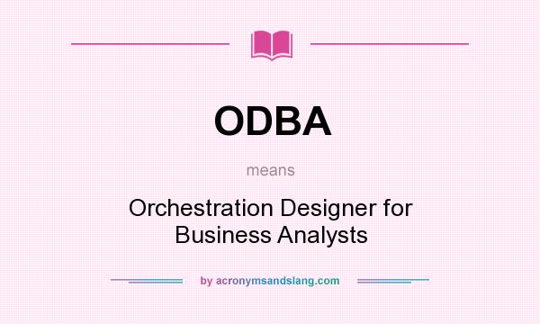 What does ODBA mean? It stands for Orchestration Designer for Business Analysts