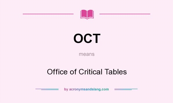 What does OCT mean? It stands for Office of Critical Tables