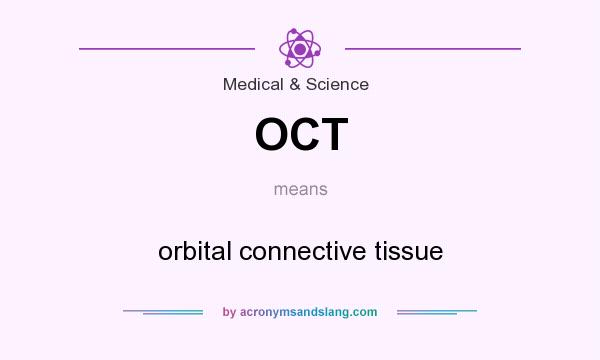 What does OCT mean? It stands for orbital connective tissue