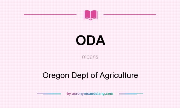 What does ODA mean? It stands for Oregon Dept of Agriculture