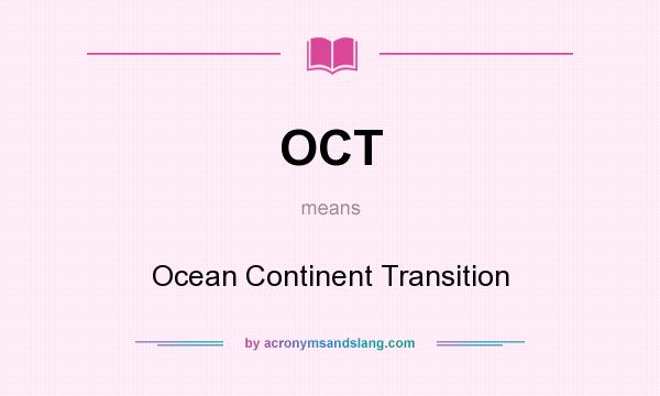 What does OCT mean? It stands for Ocean Continent Transition