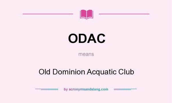 What does ODAC mean? It stands for Old Dominion Acquatic Club