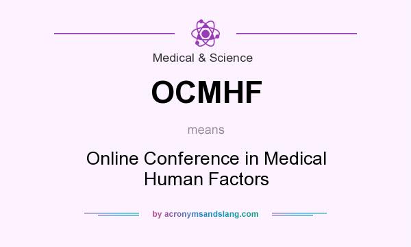 What does OCMHF mean? It stands for Online Conference in Medical Human Factors