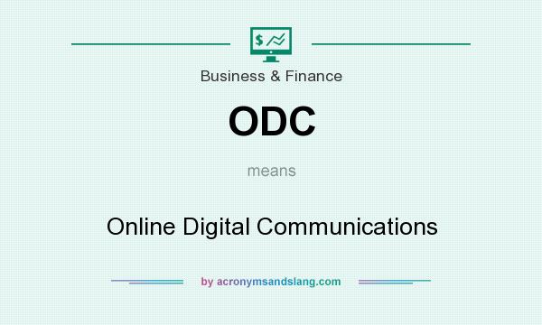 What does ODC mean? It stands for Online Digital Communications