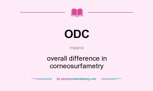 What does ODC mean? It stands for overall difference in corneosurfametry