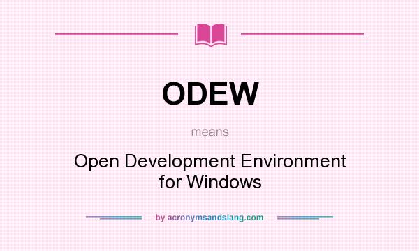 What does ODEW mean? It stands for Open Development Environment for Windows