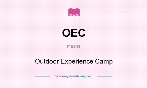 What does OEC mean? It stands for Outdoor Experience Camp